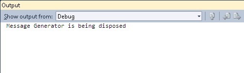 Output Window Showing Message When MessageGenerator Is Disposed